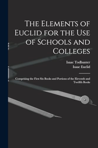 The Elements of Euclid for the Use of Schools and Colleges