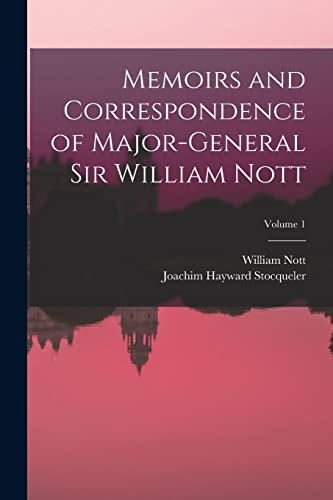 Memoirs and Correspondence of Major-General Sir William Nott; Volume 1