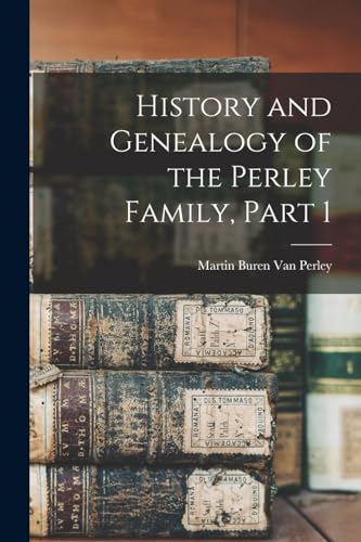 History and Genealogy of the Perley Family, Part 1