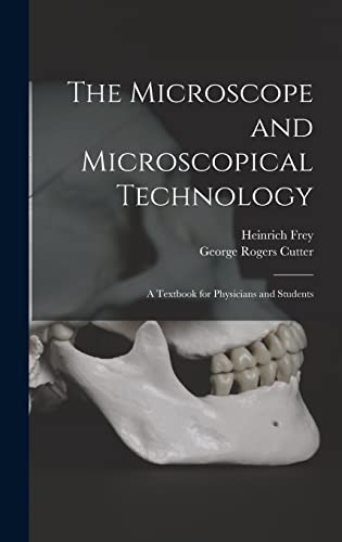 The Microscope and Microscopical Technology