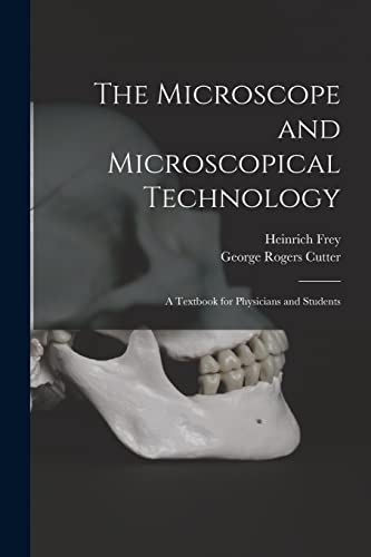 The Microscope and Microscopical Technology