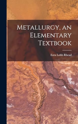 Metallurgy, an Elementary Textbook