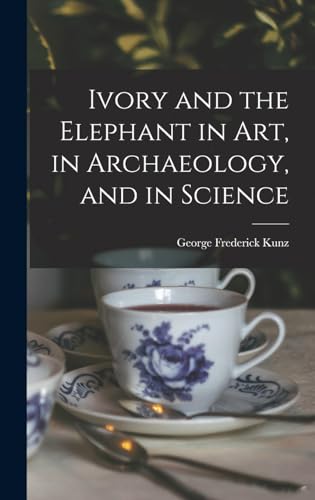 Ivory and the Elephant in Art, in Archaeology, and in Science