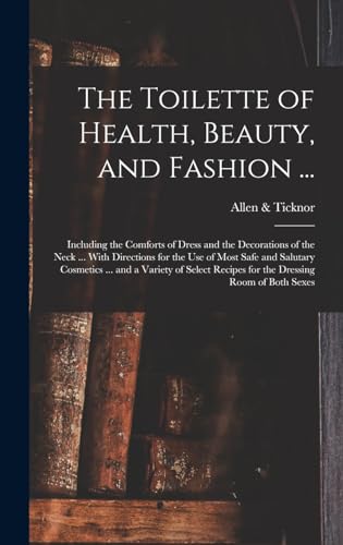 The Toilette of Health, Beauty, and Fashion ...