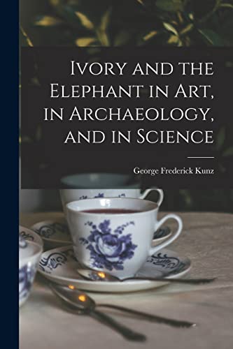 Ivory and the Elephant in Art, in Archaeology, and in Science