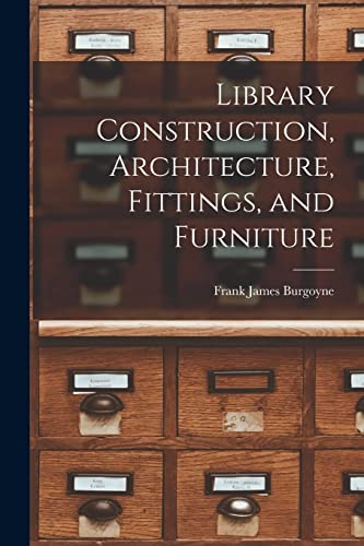 Library Construction, Architecture, Fittings, and Furniture