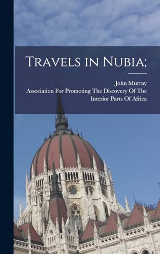 Travels in Nubia;