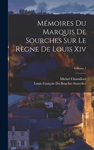 Mémoires Du Marquis De Sourches Sur Le Règne De Louis Xiv; Volume 1