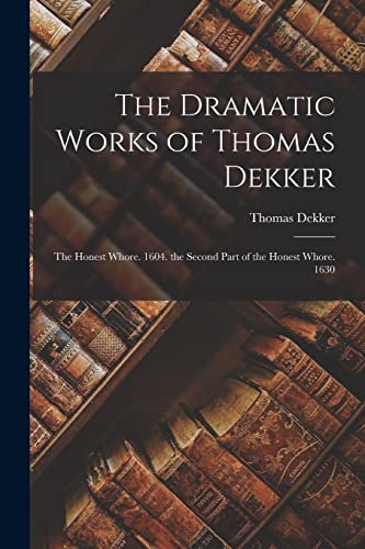 The Dramatic Works of Thomas Dekker