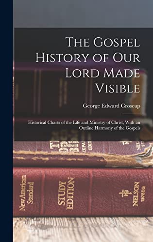 The Gospel History of Our Lord Made Visible