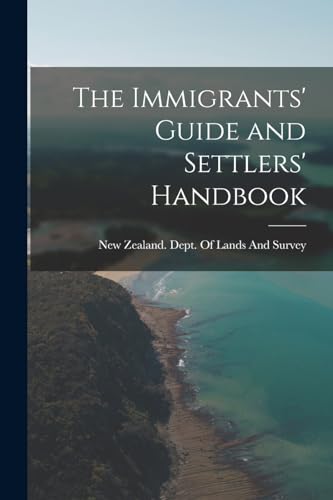 The Immigrants' Guide and Settlers' Handbook