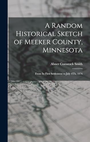 A Random Historical Sketch of Meeker County, Minnesota