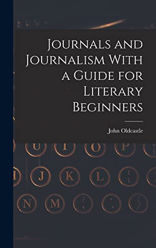 Journals and Journalism With a Guide for Literary Beginners
