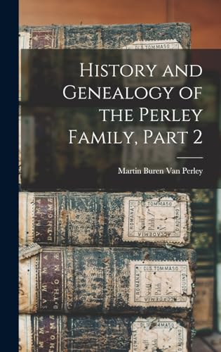 History and Genealogy of the Perley Family, Part 2