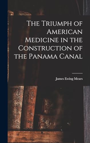The Triumph of American Medicine in the Construction of the Panama Canal