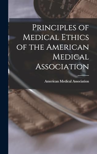 Principles of Medical Ethics of the American Medical Association