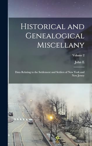 Historical and Genealogical Miscellany; Data Relating to the Settlement and Settlers of New York and New Jersey; Volume 2
