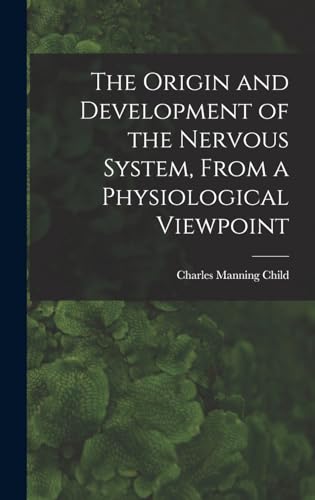 The Origin and Development of the Nervous System, From a Physiological Viewpoint