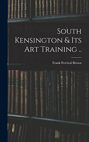 South Kensington & its art Training ..