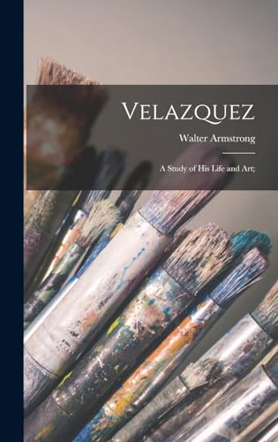 Velazquez; a Study of his Life and art;
