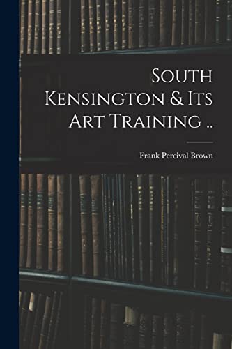 South Kensington & its art Training ..