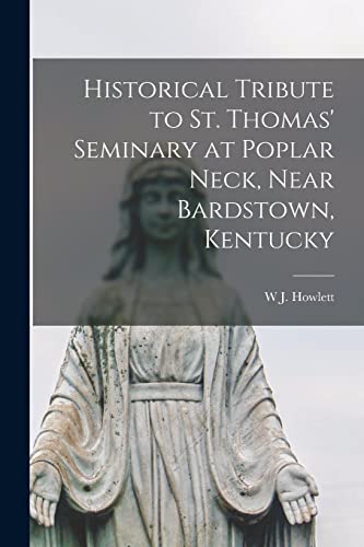 Historical Tribute to St. Thomas' Seminary at Poplar Neck, Near Bardstown, Kentucky