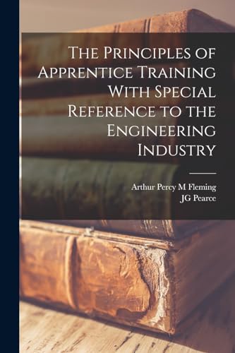 The Principles of Apprentice Training With Special Reference to the Engineering Industry