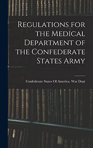 Regulations for the Medical Department of the Confederate States Army