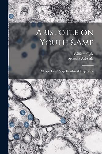 Aristotle on Youth &amp; old age, Life &amp; Death and Respiration