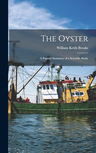 The Oyster; a Popular Summary of a Scientific Study