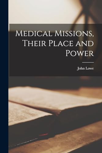 Medical Missions, Their Place and Power