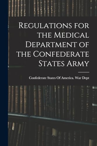 Regulations for the Medical Department of the Confederate States Army