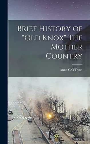 Brief History of 'Old Knox' The Mother Country