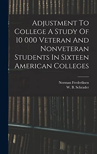 Adjustment To College A Study Of 10 000 Veteran And Nonveteran Students In Sixteen American Colleges