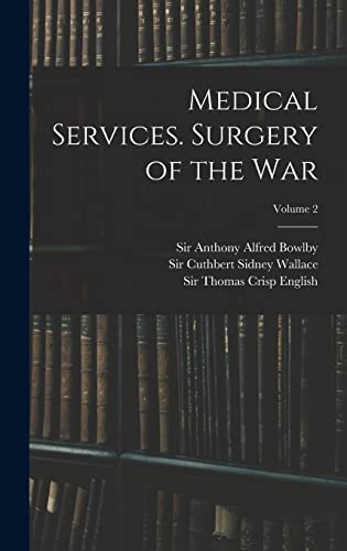Medical Services. Surgery of the War; Volume 2