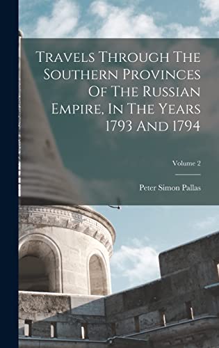 Travels Through The Southern Provinces Of The Russian Empire, In The Years 1793 And 1794; Volume 2