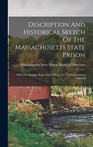 Description And Historical Sketch Of The Massachusetts State Prison