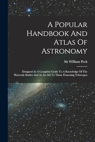 A Popular Handbook And Atlas Of Astronomy