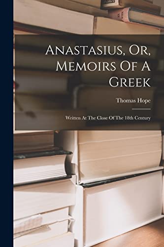 Anastasius, Or, Memoirs Of A Greek