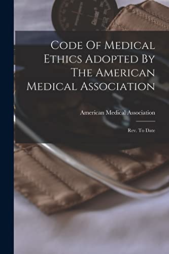 Code Of Medical Ethics Adopted By The American Medical Association
