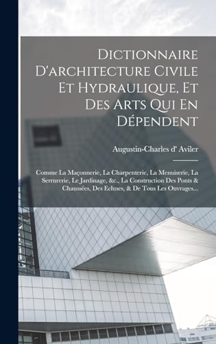 Dictionnaire D'architecture Civile Et Hydraulique, Et Des Arts Qui En Dépendent