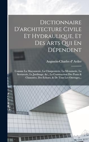 Dictionnaire D'architecture Civile Et Hydraulique, Et Des Arts Qui En Dépendent