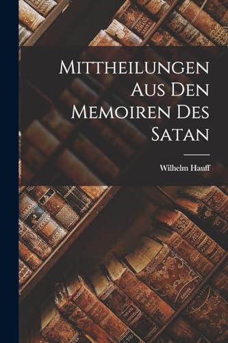 Mittheilungen aus den Memoiren des Satan