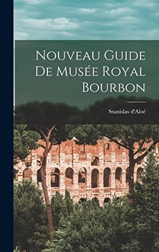 Nouveau Guide de Musée Royal Bourbon