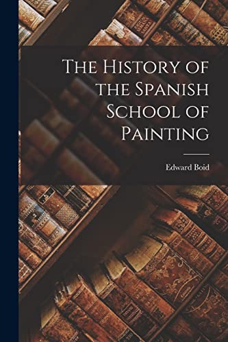 The History of the Spanish School of Painting