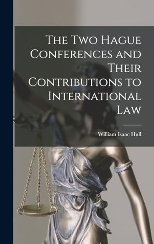 The Two Hague Conferences and Their Contributions to International Law