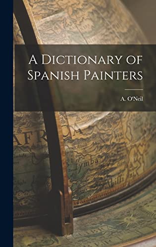 A Dictionary of Spanish Painters