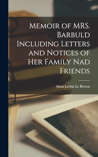Memoir of MRS. Barbuld Including Letters and Notices of her Family nad Friends
