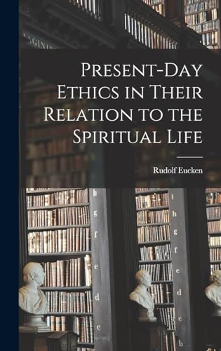 Present-day Ethics in Their Relation to the Spiritual Life