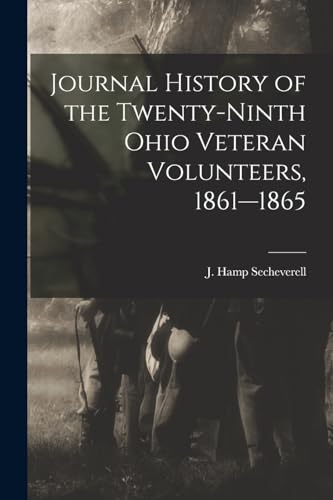 Journal History of the Twenty-Ninth Ohio Veteran Volunteers, 1861—1865